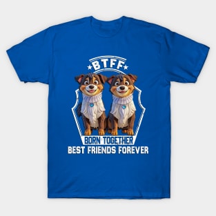 BTFF born together best friends forever T-Shirt